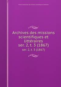 Archives des missions scientifiques et littraires. ser. 2, t. 3 (1867)
