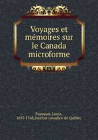 Voyages et mmoires sur le Canada microforme