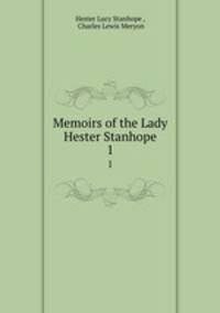 Memoirs of the Lady Hester Stanhope. 1