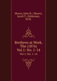 Brethren at Work, The (1876). Vol.1: No. 1-14