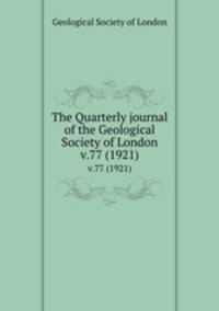 The Quarterly journal of the Geological Society of London. v.77 (1921)