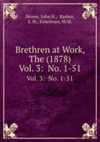 Brethren at Work, The (1878). Vol. 3: No. 1-51