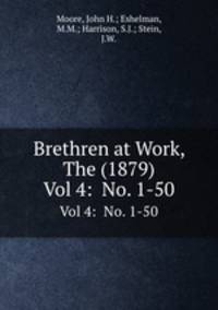 Brethren at Work, The (1879). Vol 4: No. 1-50