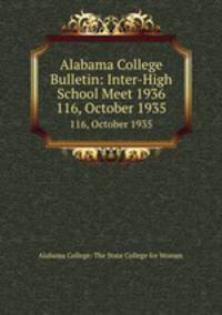 Alabama College Bulletin: Inter-High School Meet 1936. 116, October 1935
