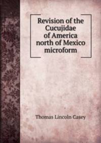 Revision of the Cucujidae of America north of Mexico microform