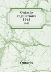 Ontario regulations. 1945