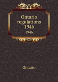 Ontario regulations. 1946