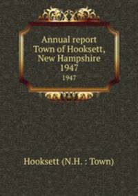 Annual report Town of Hooksett, New Hampshire. 1947