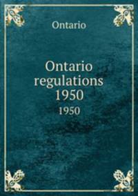 Ontario regulations. 1950