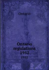 Ontario regulations. 1952