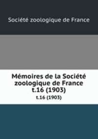 Mmoires de la Socit zoologique de France. t.16 (1903)