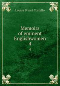 Memoirs of eminent Englishwomen. 4
