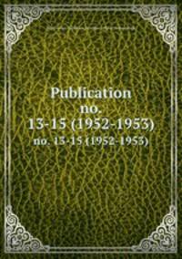 Publication. no. 13-15 (1952-1953)