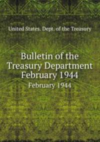 Bulletin of the Treasury Department. February 1944
