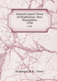 Annual report Town of Hopkinton, New Hampshire. 1938