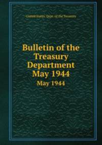 Bulletin of the Treasury Department. May 1944