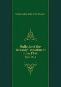 Bulletin of the Treasury Department. June 1944