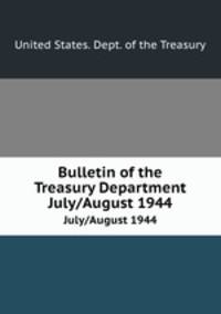 Bulletin of the Treasury Department. July/August 1944