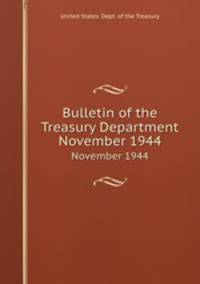 Bulletin of the Treasury Department. November 1944