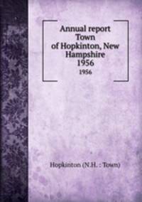 Annual report Town of Hopkinton, New Hampshire. 1956