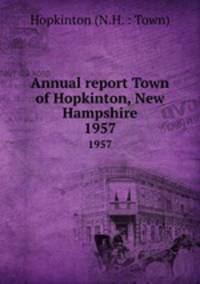 Annual report Town of Hopkinton, New Hampshire. 1957