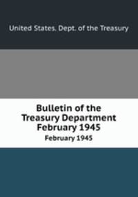 Bulletin of the Treasury Department. February 1945