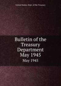 Bulletin of the Treasury Department. May 1945