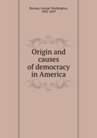 Origin and causes of democracy in America