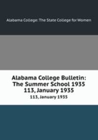 Alabama College Bulletin: The Summer School 1935. 113, January 1935