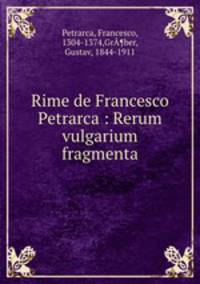 Rime de Francesco Petrarca : Rerum vulgarium fragmenta