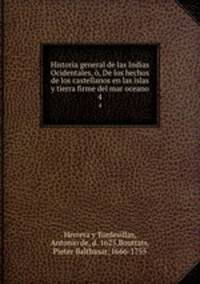 Historia general de las Indias Ocidentales, , De los hechos de los castellanos en las islas y tierra firme del mar oceano. 4