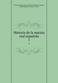 Historia de la marina real espaola. 1