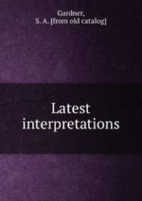 Latest interpretations