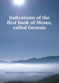 Indications of the first book of Moses, called Genesis