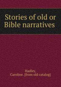 Stories of old or Bible narratives