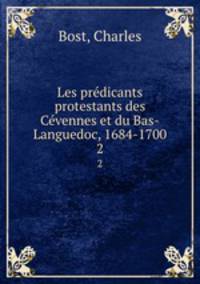 Les prdicants protestants des Cvennes et du Bas-Languedoc, 1684-1700. 2