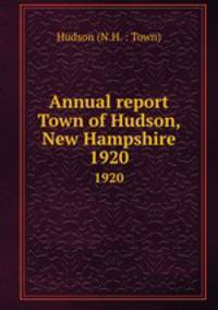 Annual report Town of Hudson, New Hampshire. 1920