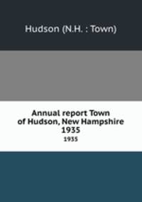 Annual report Town of Hudson, New Hampshire. 1935