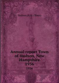 Annual report Town of Hudson, New Hampshire. 1936