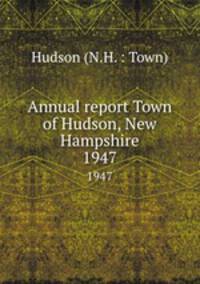Annual report Town of Hudson, New Hampshire. 1947
