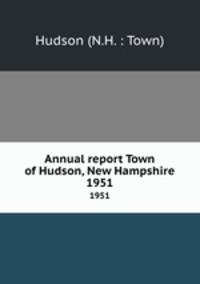 Annual report Town of Hudson, New Hampshire. 1951