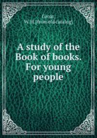 A study of the Book of books. For young people