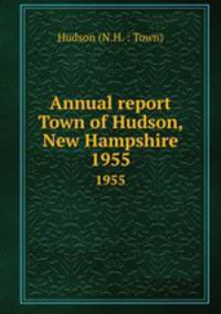 Annual report Town of Hudson, New Hampshire. 1955