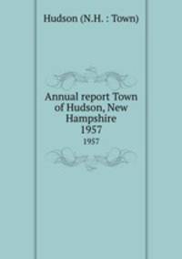 Annual report Town of Hudson, New Hampshire. 1957