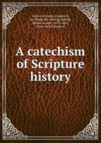 A catechism of Scripture history