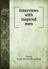 Interviews with inspired men
