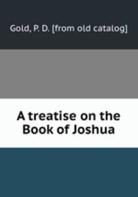 A treatise on the Book of Joshua