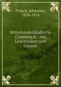 Mittelniederlndische Grammatik : mit Lesestcken und Glossar