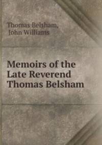 Memoirs of the Late Reverend Thomas Belsham