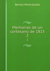 Memorias de un cortesano de 1815. 2